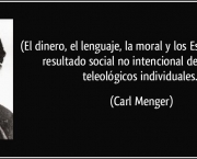frase-el-dinero-el-lenguaje-la-moral-y-los-estados-son-el-resultado-social-no-intencional-de-factores-carl-menger-181420